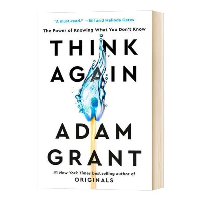 Think Again: The Power of Knowing What You Dont Know by Adam Grant