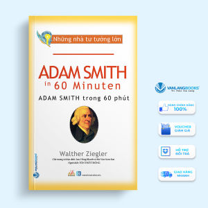 Sách - Những Nhà Tư Tưởng Lớn - ADAM SMITH Trong 60 Phút-Vanlangbooks