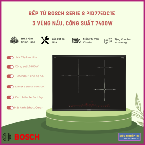 Bếp Từ Bosch PID775DC1E Series 8 3 Vùng Nấu 7400W - Nhập khẩu Tây ban nha - Bảo hành 3 năm chính hãng