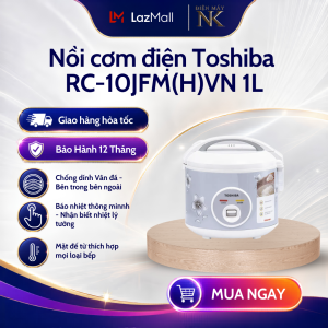 Nồi cơm điện Toshiba RC-10JFM(H)VN 1.0L | RC-18JFM(H)VN 1.8L - Bảo hành chính hãng 12 tháng