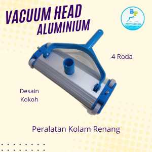 Vacuum Head Alumunium 4 Roda Sikat Bawah/ Vacuum Kolam Renang/Pembersih Kolam Renang