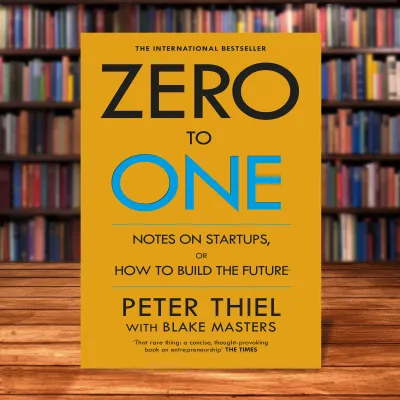 Zero To One by Peter Thiel
