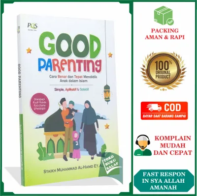 GOOD PARENTING Cara Benar dan Tepat Mendidik Anak dalam Islam Simple Aplikatif dan Solutif Karya Syaikh Muhammad Al-Hamd Penerbit Pustaka Quran Sunnah PQS