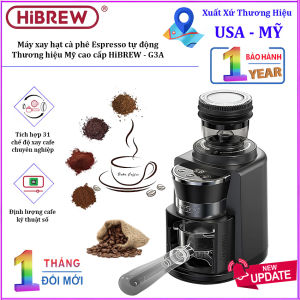 Máy xay hạt cà phê Espresso tự động tích hợp 31 chế độ xay. Thương hiệu Mỹ cao cấp HiBREW - G3A