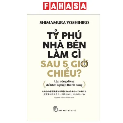 Fahasa - Sách - Tỷ Phú Nhà Bên Làm Gì Sau 5 Giờ Chiều?