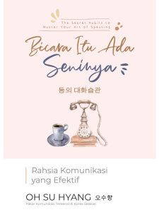 SENI MENGHARGAI DIRI BICARA ITU ADA SENINYA | YOON HONG GYUN / BICARA ITU ADA SENINYA- OH SU HYANG (Puteh Press)