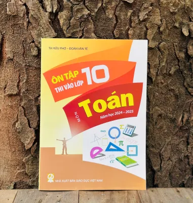 Sách - Ôn Tập Thi Vào Lớp 10 Môn Toán ( Năm Học 2024 - 2025 )