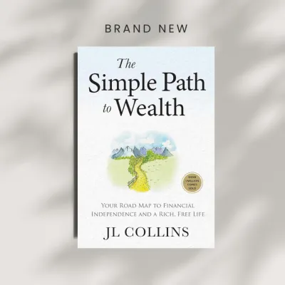 The Simple Path to Wealth (Revised & Expanded 2025 Edition): Your Road Map to Financial Independence