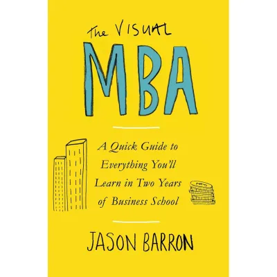 The Visual MBA: A Quick Guide to Everything You’ll Learn in Two Years of Business School 【Paperback】