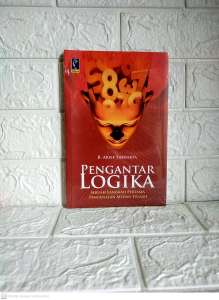 PENGANTAR LOGIKA SEBUAH LANGKAH PERTAMA PENGENALAN MEDAN TELAAH     Prof. Dr. B. Arief Sidharta SH.     REFIKA ADITAMA AJ-HKM-FLT