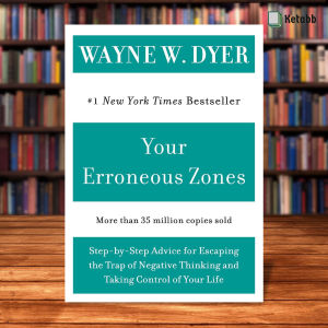 Your Erroneous Zones By Wayne W. Dye