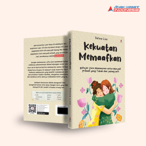 Buku Kekuatan Memaafkan : Belajar Cara Memaafkan Untuk Menjadi Pribadi Yang Tabah Dan Lapang Hati - Anak Hebat Indonesia