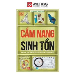 Sách in màu- Cẩm nang sinh tồn (Hơn 100 kỹ năng sống còn cho các cuộc phiêu lưu nơi hoang dã)
