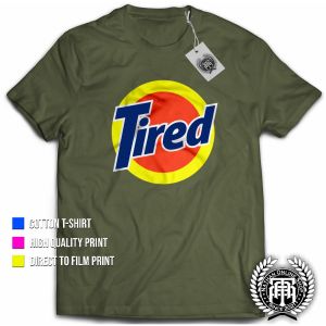 TIRED Funny Tshirt - Parody Trendy & Spoof Statement Tee for Men and Women Premium Cotton Shirt