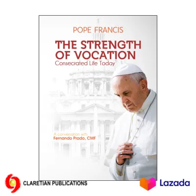 Pope Francis: The Strength of Vocation (Consecrated Life Today)