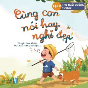 Sách - Cùng Con Nói Hay Nghĩ Đẹp 2 cuốn Bìa cứng - Sách thơ phát triển Tư duy và Ngôn ngữ cho bé 1-12 tuổi - Lionbooks