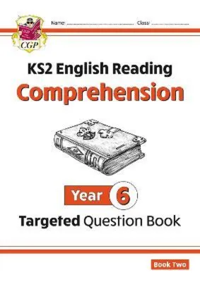 CGP KS2 ENGLISH YEAR 6 READING COMPREHENSION TARGETED QUESTION BOOK - BOOK 2 _ ISBN 9781782947028