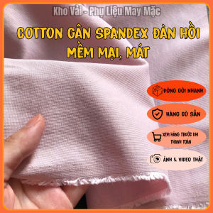 Vải Cotton Gân Spandex Khổ 1m4 - Dày Vừa Giãn 2 Chiều Mềm Mại - May Đồ Thiết Kế Đồ Bộ Áo Kiểu