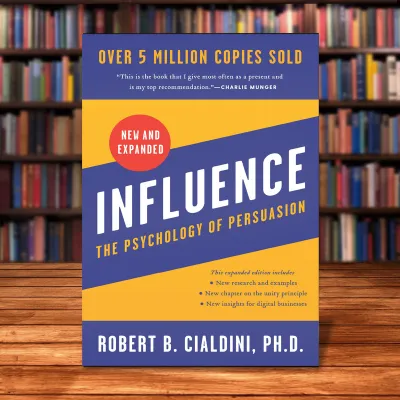 Influence New and Expanded: The Psychology of Persuasion by Robert B Cialdini