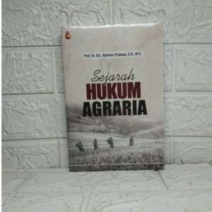 SEJARAH HUKUM AGRARIA Prof. Dr. Drs. Abintoro Prakoso S.H. M.S. SETARA PRESS AJ-HKM-AGR Fakultas Hukum Universitas Jember Tahun 2021