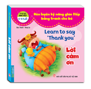 Rèn luyện kỹ năng giao tiếp bằng tranh cho bé - Lời cảm ơn (song ngữ Anh - Việt)