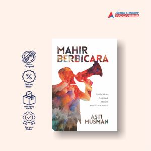 MAHIR BERBICARA: Taklukkan Audiens Jadilah Pembicara Andal