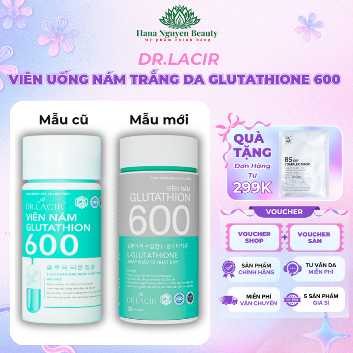 glutathione 600 mẫu mới Viên uống trắng da Dr Lacir cam kết hàng chính hãng công ty 30 viên Ok ba glutathione mo??