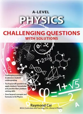 A-Level Physics Challenging Questions With Solutions GCE A level Physics JC Physics Assessment book Junior College Physics guidebook JC 1 Physics book JC 2 Physics book JC assessment book for Physics