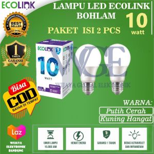 [Bisa COD] Bundle 2 pcs Lampu LED Ecolink  Bulb Bohlam 10w 10Watt 10 Watt w dan 9w 9watt 9 w 9 watt Putih (dapat 2 pcs) Garansi 1 Tahun  BUKTIKAN!!!
