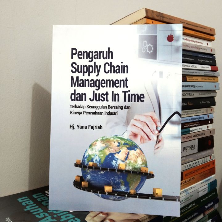 Supply Chain Management dan Just In Time dalam Keunggulan Bersaing dan ...