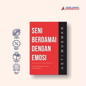 SENI BERDAMAI DENGAN EMOSI: Ternyata mengelola emosi itu mudah kalau tahu caranya