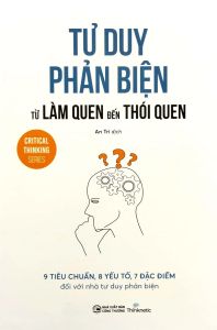 Sách - Tư Duy Phản Biện Từ Làm Quen Đến Thói Quen