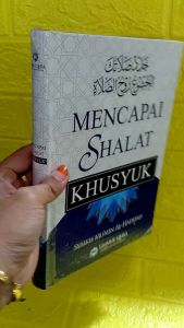 buku MENCAPAI SHALAT KHUSYUK ( Syaikh Mu min Al - haddad ) Syaikh Mu'Min Al-Haddad Isbn 9786543098657 Buku Agama Bahasa Indonesia - Lazada