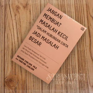 Jangan Membuat Masalah Kecil Dalam Hubungan Cinta Jadi Masalah Besar by Richard Carlson dan Kristine Carlson