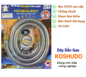 Dây Dẫn Gas KOSHUDO Vỏ Bọc INOX Cao Cấp An Toàn Chống Chuột Dùng Cho Bếp Công Nghiệp