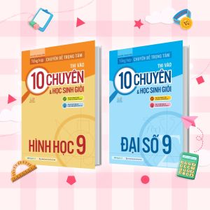 Sách Combo 2 cuốn Tổng Hợp Chuyên Đề Trọng Tâm Thi vào 10 Chuyên và Học Sinh Giỏi Lớp 9