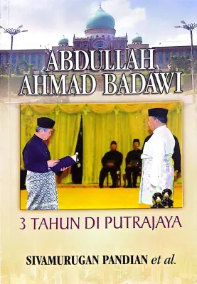 3 YEARS IN PUTRAJAYA Abdullah Ahmad Badawi (MESSENGER)