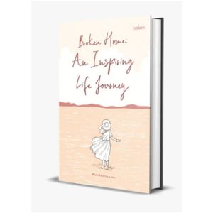 Broken Home An Inspiring Life Journey Hc