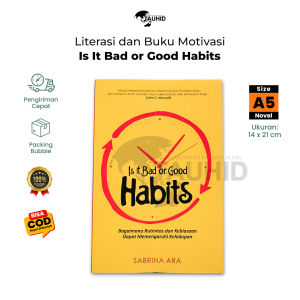 Buku Motivasi Is It Bad Or Good Habits – Buku Self Improvement - Syalmahat Publishing