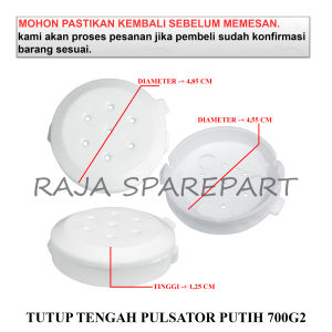 700G2 TUTUP PULSATOR MESIN CUCI / TUTUP TENGAH / TUTUP TENGAH PULSATOR PUTIH 700G2