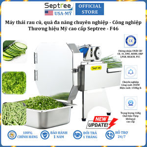 Máy thái cắt rau củ quả đa năng công nghiệp thương hiệu Mỹ cao cấp Septree F46 - Công suất 850W (Bảo Hành 12 Tháng)