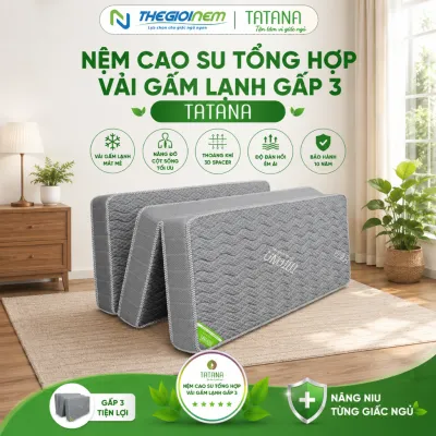 Nệm Cao Su Gấp 3 Tổng Hợp Vải Gấm Lạnh TATANA-Bảo hành 10 năm-Dễ di chuyển.