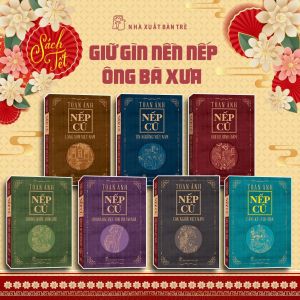 Sách - Combo Sách Tết - Gìn giữ nề nếp ông bà xưa - Bộ Nếp Cũ - Tác Giả Toan Ánh