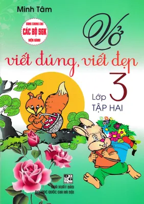 VỞ VIẾT ĐÚNG VIẾT ĐẸP LỚP 3 - TẬP 2 (DÙNG CHUNG CHO CÁC BỘ SGK HIỆN HÀNH)