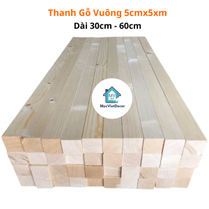 Thanh Gỗ Thông Vuông 5cm x 5cm x Dài 30cm - 60cm Gỗ Thông Vuông Dùng Đóng Đồ Trang Trí Decor Nội Thất