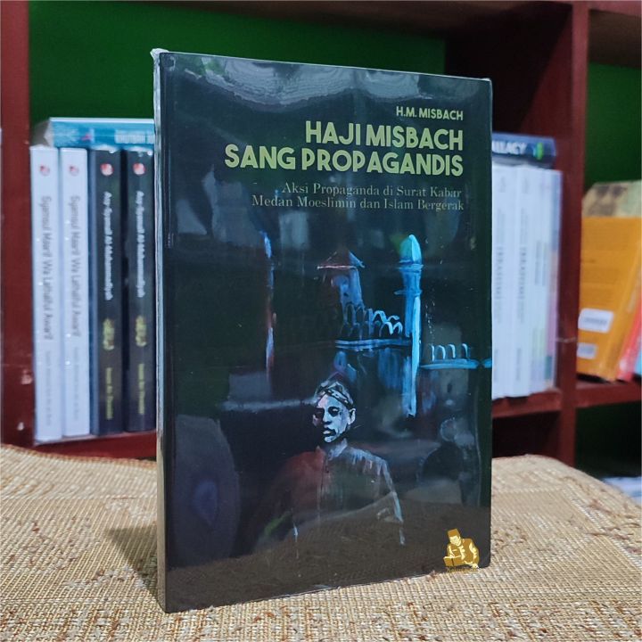 Misbach BUKU HAJI MISBACH SANG PROPAGANDIS - Aksi Propaganda di Surat Kabar ...