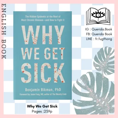 [Querida] หนังสือภาษาอังกฤษ Why We Get Sick : The Hidden Epidemic at the Root of Most Chronic Disease - and How to Fight It by Benjamin Bikman