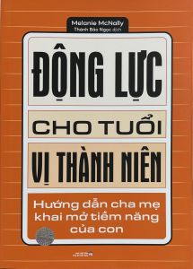 Động Lực Cho Tuổi Vị Thành Niên: Hướng Dẫn Cha Mẹ Khai Mở Tiềm Năng Của Con
