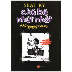 Nhật Ký Chú Bé Nhút Nhát: Tập 10 - Những Ngày Xưa Cũ (Tái Bản)