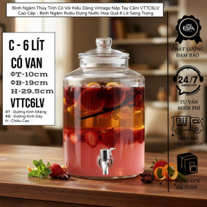 Bình Thủy Tinh Có Vòi / Không Vòi 6L Cao Cấp - Bình VTTC6L Ngâm Rượu Đựng Nước Hoa Quả Kiểu Dáng Vintage Sang Trọng